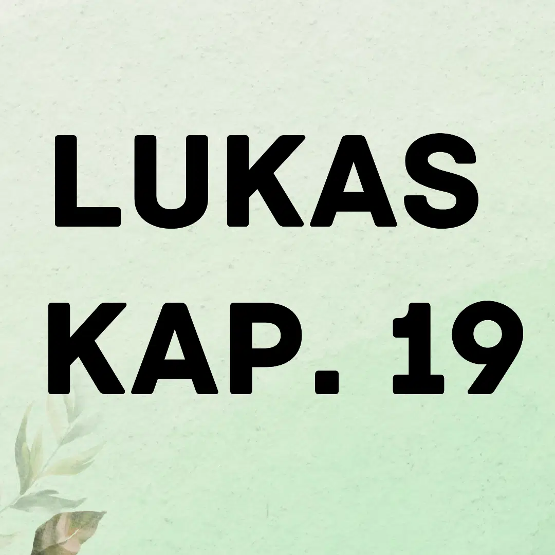 Lukas Evangelium Kapitel 19 Auslegung Und Kommentar