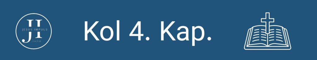 Tägliche christliche Andacht Kol 4