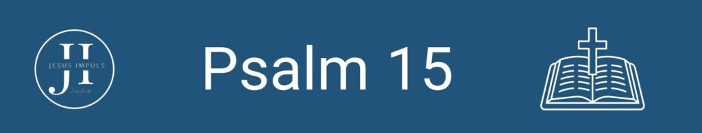 Tägliche christliche Andacht Psalm 15