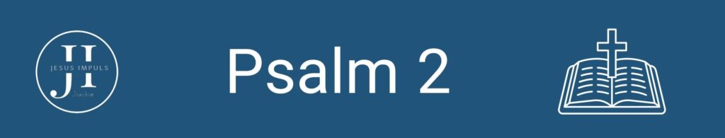 Tägliche christliche Andacht Psalm 2