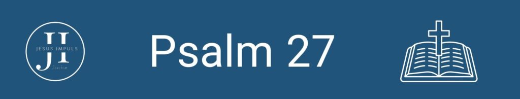 Tägliche christliche Andacht Psalm 27