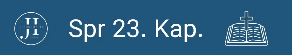 Tägliche christliche Andacht Spr 23