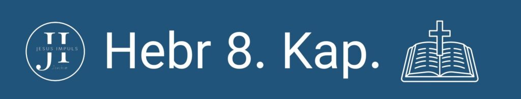 Tägliche christliche Andacht Hebr 8