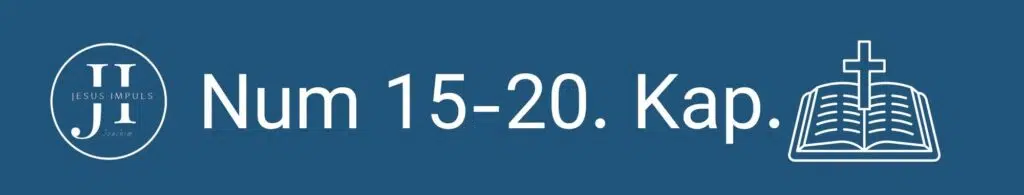 Tägliche christliche Andacht Num 15-20