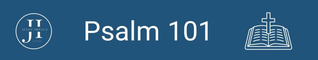 Tägliche christliche Andacht Ps 101