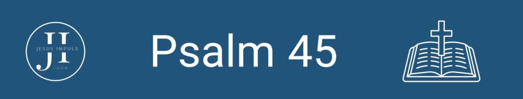 Tägliche christliche Andacht Ps 45