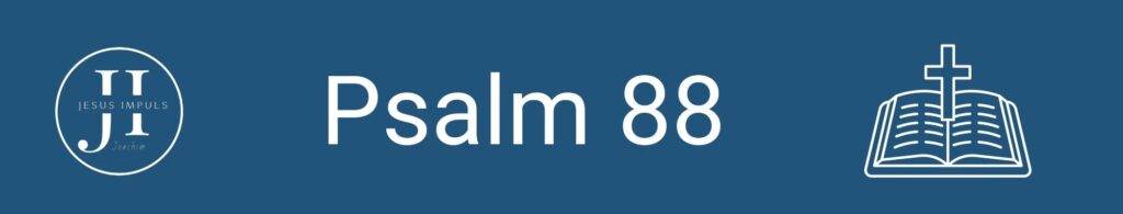 Tägliche christliche Andacht Ps 88
