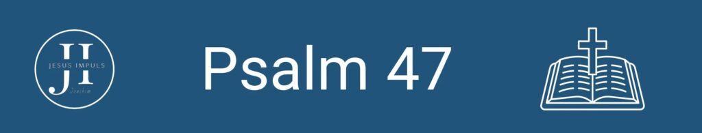 Tägliche christliche Andacht Ps 47