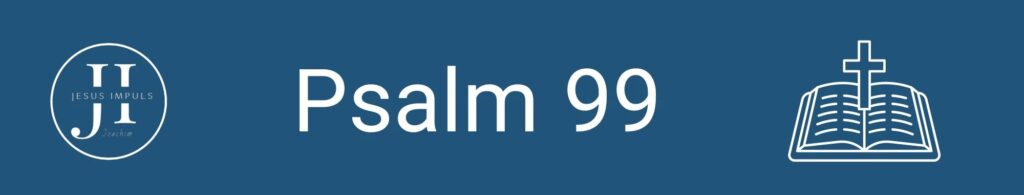 Tägliche christliche Andacht Ps 99