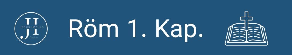 Tägliche christliche Andacht Röm 1