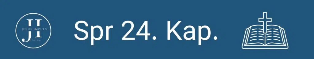 Tägliche christliche Andacht Spr 24