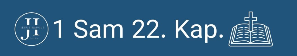 Tägliche christliche Andacht 1 Sam 22