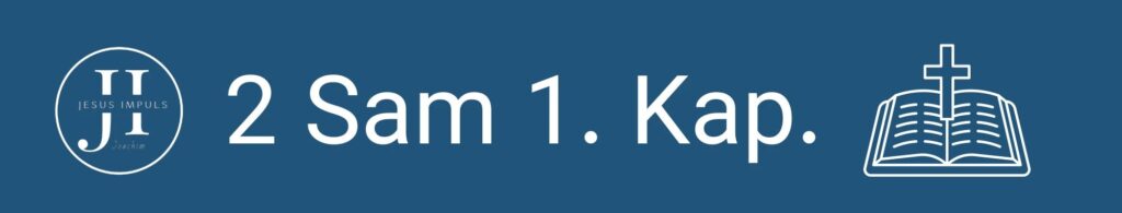 Tägliche christliche Andacht 2 Sam 1