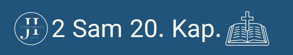 Tägliche christliche Andacht 2 Sam 20