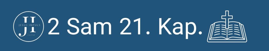 Tägliche christliche Andacht 2 Sam 21