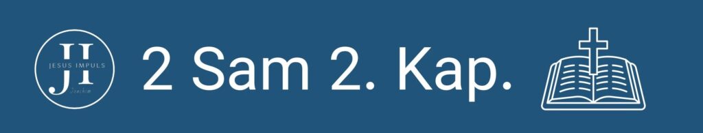 Tägliche christliche Andacht 2 Sam 2