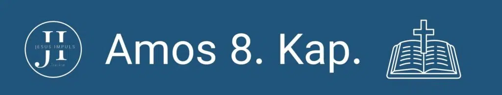 Tägliche christliche Andacht Amos 8