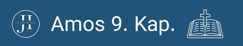 Tägliche christliche Andacht Amos 9
