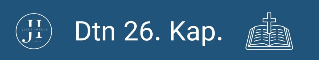 Tägliche christliche Andacht Dtn 26