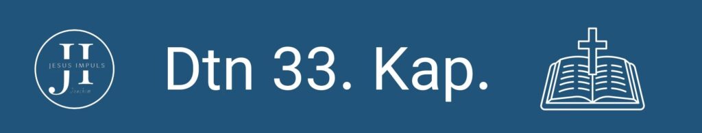 Tägliche christliche Andacht Dtn 33