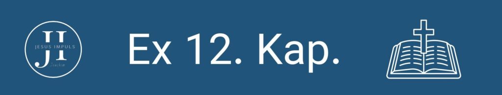 Tägliche christliche Andacht Ex 12