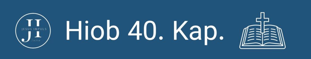 Tägliche christliche Andacht Hiob 40