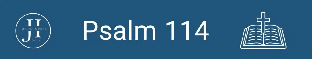 Tägliche christliche Andacht Ps 114