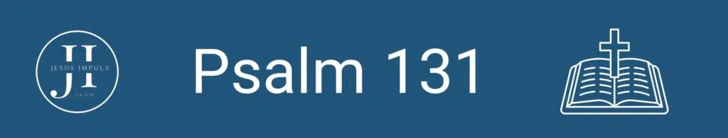 Tägliche christliche Andacht Ps 131