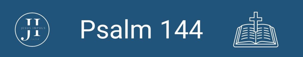 Tägliche christliche Andacht Ps 144