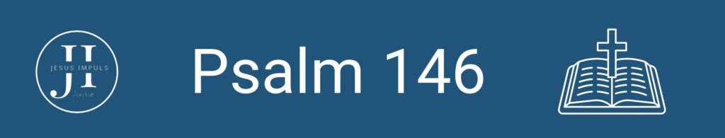 Tägliche christliche Andacht Ps 146