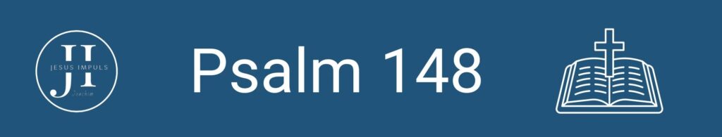 Tägliche christliche Andacht Ps 148