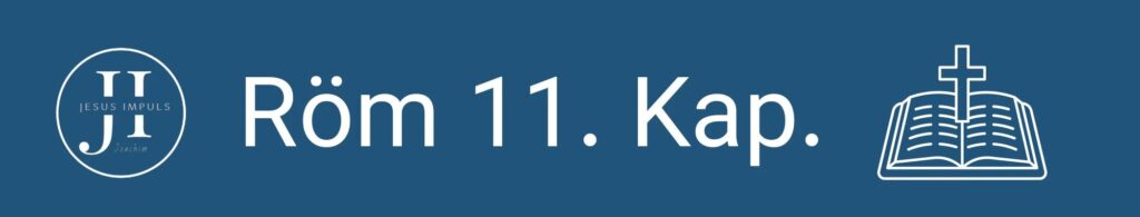 Tägliche christliche Andacht Röm 11