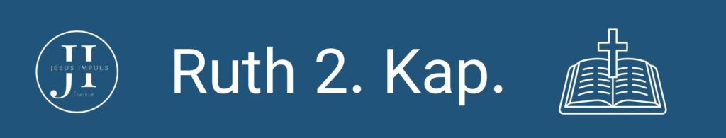 Tägliche christliche Andacht Ruth 2