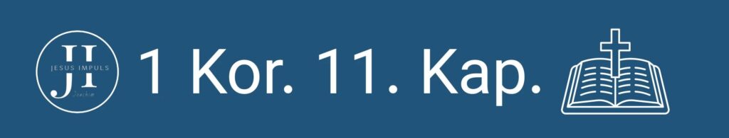 Tägliche christliche Andacht 1 Kor 11