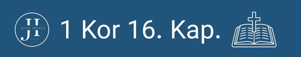 Tägliche christliche Andacht 1 Kor 16