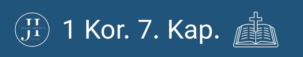 Tägliche christliche Andacht 1 Kor 7