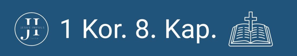 Tägliche christliche Andacht 1 Kor 8