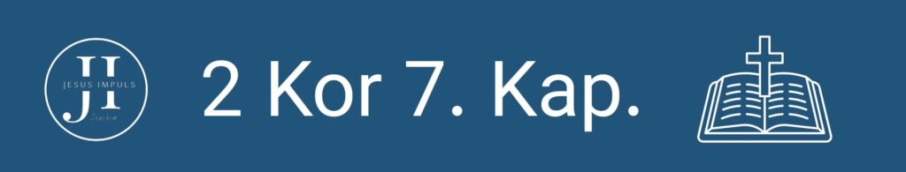 Tägliche christliche Andacht 2 Kor 7