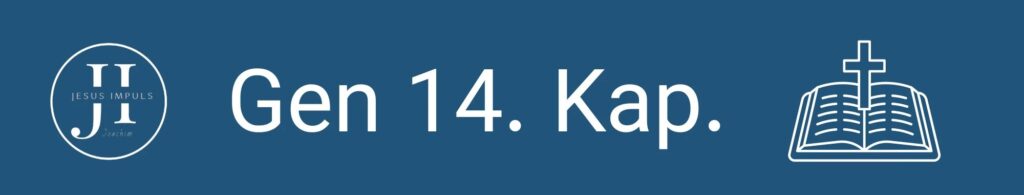 Tägliche christliche Andacht Gen 14