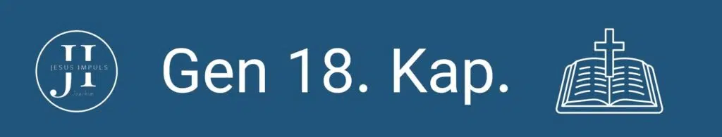 Tägliche christliche Andacht Gen 18