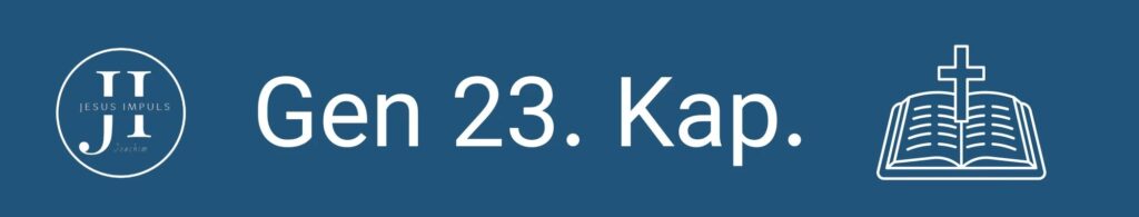 Tägliche christliche Andacht Gen 23