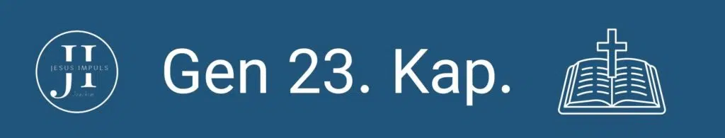 Tägliche christliche Andacht Gen 23
