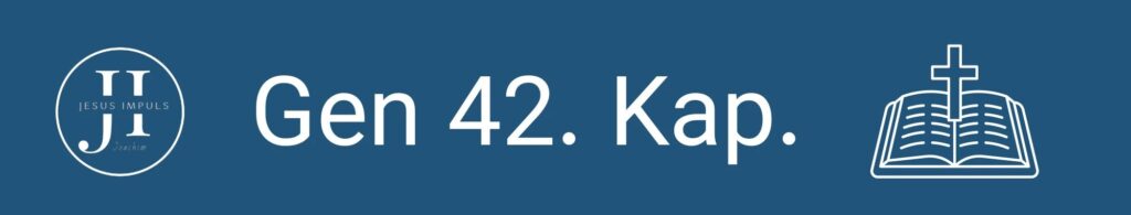 Tägliche christliche Andacht Gen 42