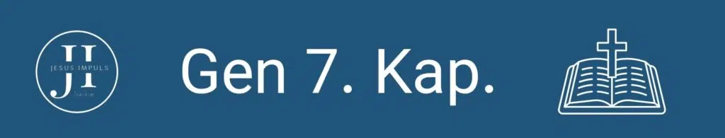Tägliche christliche Andacht Gen 7