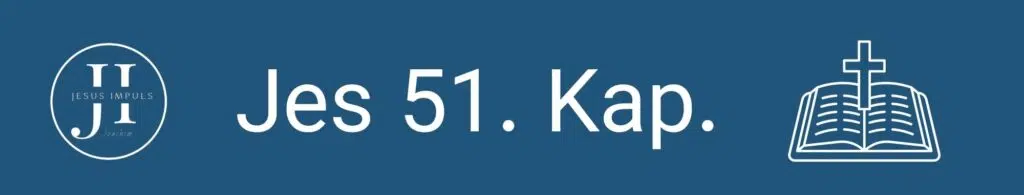 Tägliche christliche Andacht Jes 51
