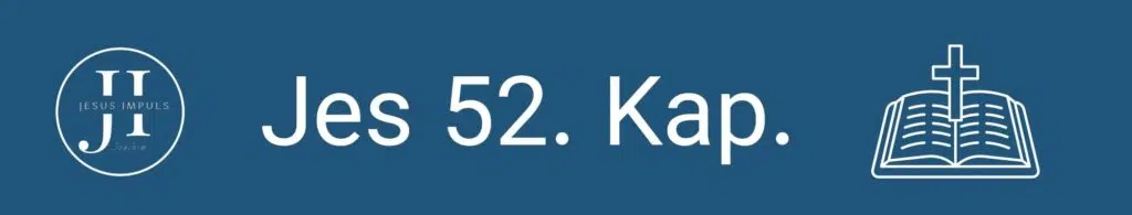 Tägliche christliche Andacht Jes 52