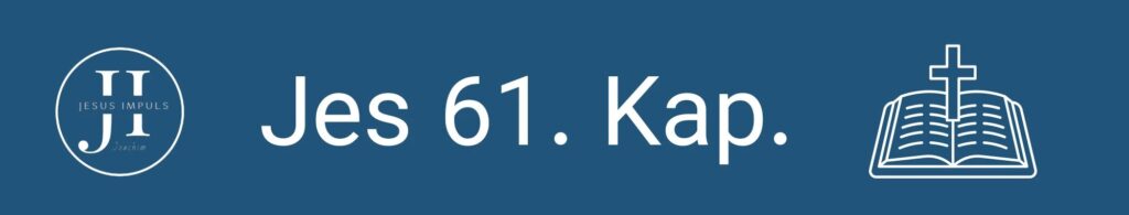 Tägliche christliche Andacht Jes 61