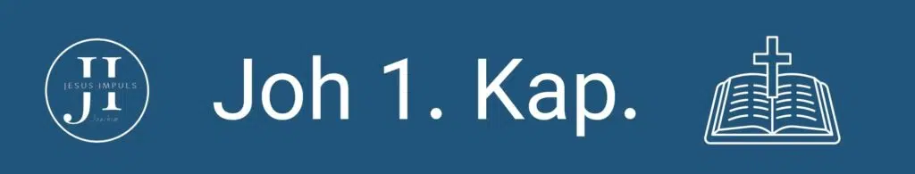 Tägliche christliche Andacht Joh 1