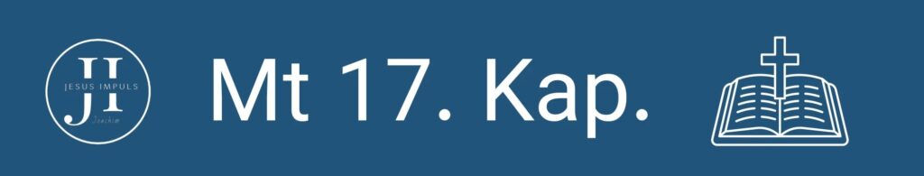 Tägliche christliche Andacht Mt 17