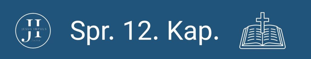 Tägliche christliche Andacht Spr 12